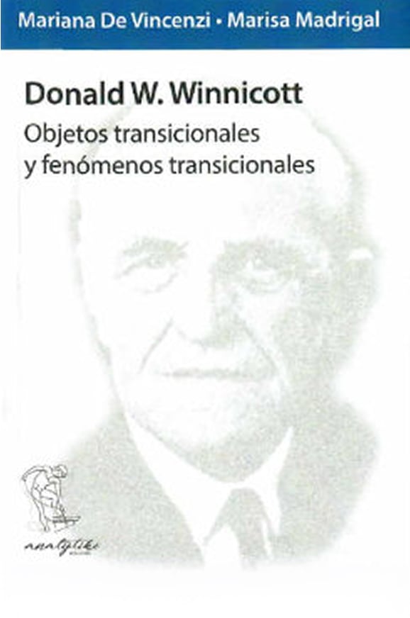 Donald W. Winnicott. Objetos transicionales y fenómenos transicionales
