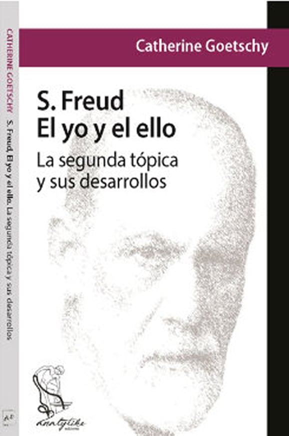 S. Freud, El yo y el ello. La segunda tópica y sus desarrollos