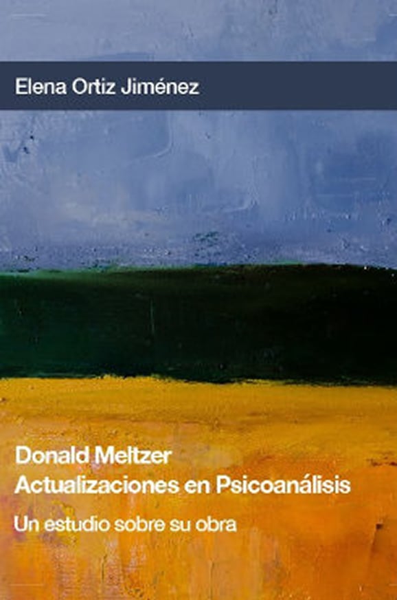 Donald Meltzer. Actualizaciones en psicoanálisis. Un estudio sobre su obra