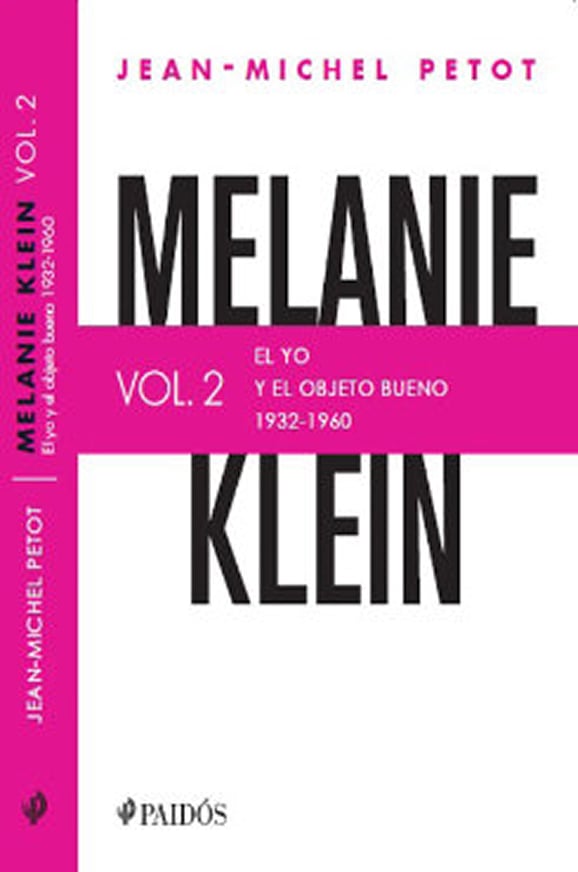 Melanie Klein Vol. 2: el yo y el objeto bueno (1932-1960)